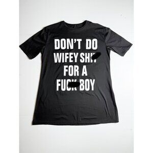 Dont Do Wifey Sht For A Fck Boy Graphic T-Shirt